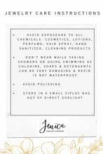 Jewelry care instructions. 
avoid exposeure to all chemicals. cosmetics, lotions, perfume, hair spray, hand sanitizer, cleaning products.
Don’t wear while taking showers or going swimming as chlorine, soaps & detergents can be very damaging & Resin is not waterproof.
avoid polishing.
Store in a small ziploc bag out of direct sunlight.